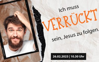 “Ich muss verrückt sein, Jesus zu folgen” | 26.02.2023